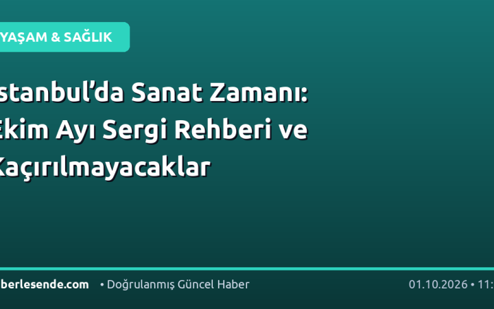 İstanbul’da Sanat Zamanı: Ekim Ayı Sergi Rehberi ve Kaçırılmayacaklar