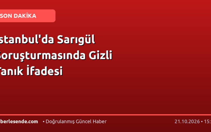 İstanbul'da Sarıgül Soruşturmasında Gizli Tanık İfadesi