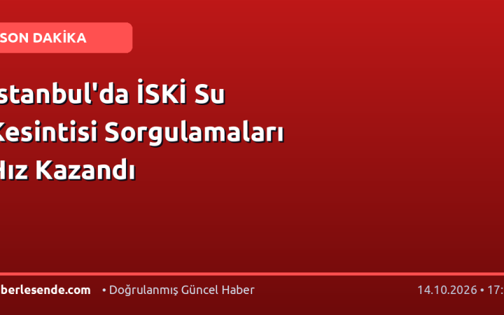 İstanbul'da İSKİ Su Kesintisi Sorgulamaları Hız Kazandı
