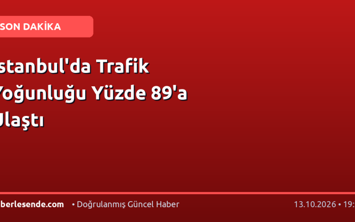 İstanbul'da Trafik Yoğunluğu Yüzde 89'a Ulaştı
