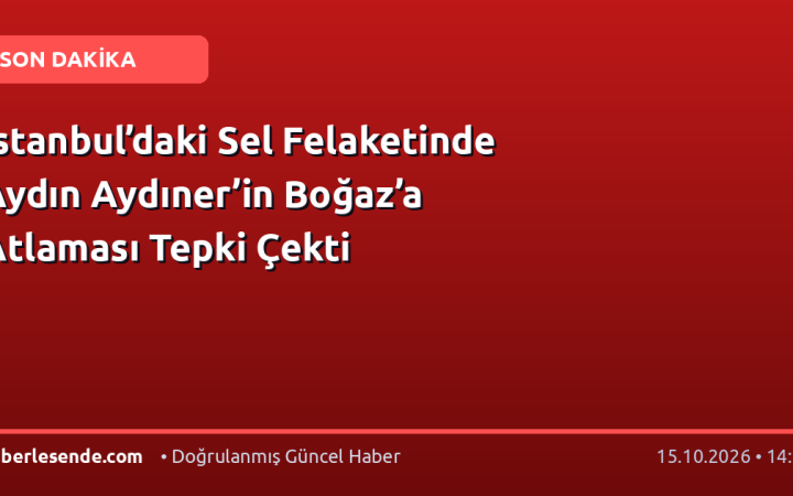 İstanbul’daki Sel Felaketinde Aydın Aydıner’in Boğaz’a Atlaması Tepki Çekti