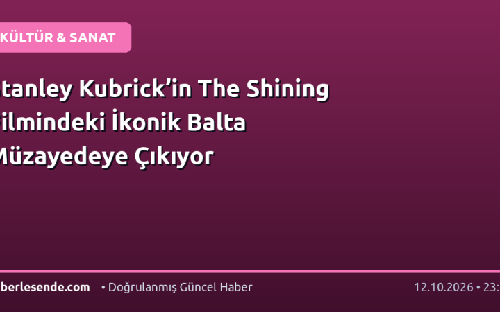 Stanley Kubrick’in The Shining Filmindeki İkonik Balta Müzayedeye Çıkıyor
