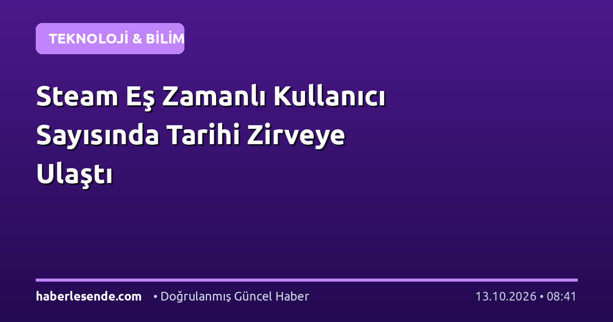 Steam Eş Zamanlı Kullanıcı Sayısında Tarihi Zirveye Ulaştı