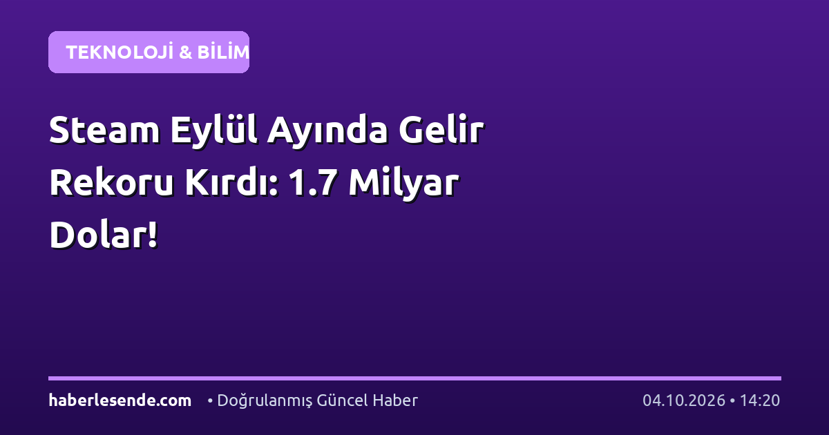 Steam Eylül Ayında Gelir Rekoru Kırdı: 1.7 Milyar Dolar!