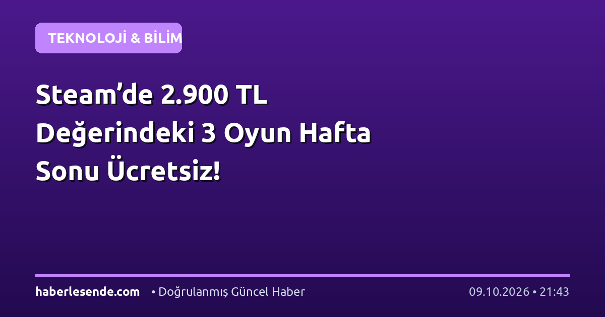 Steam’de 2.900 TL Değerindeki 3 Oyun Hafta Sonu Ücretsiz!