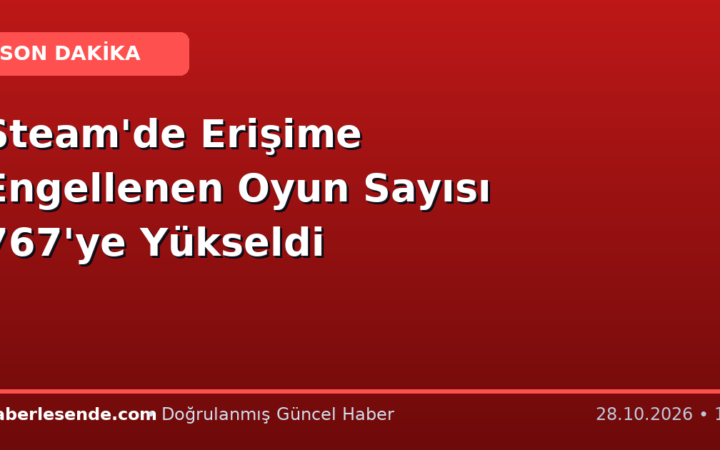 Steam'de Erişime Engellenen Oyun Sayısı 767'ye Yükseldi