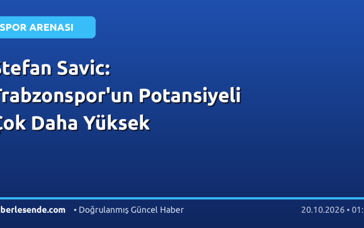 Stefan Savic: Trabzonspor'un Potansiyeli Çok Daha Yüksek
