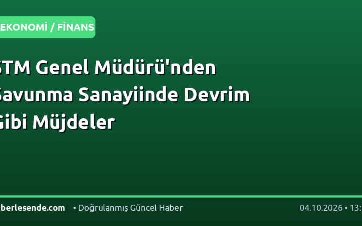 STM Genel Müdürü'nden Savunma Sanayiinde Devrim Gibi Müjdeler