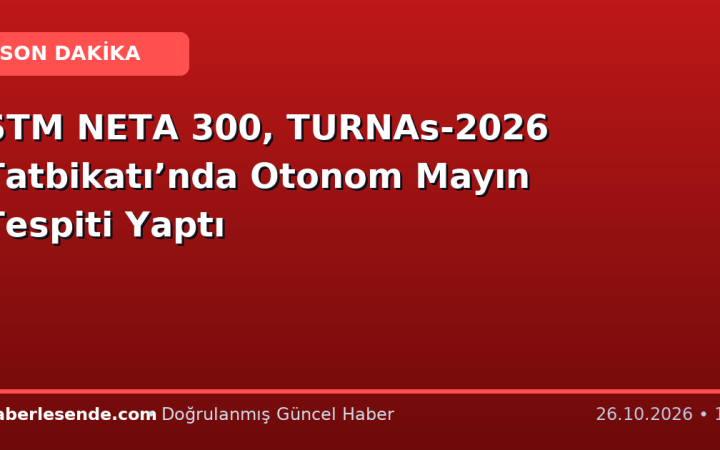 STM NETA 300, TURNAs-2026 Tatbikatı’nda Otonom Mayın Tespiti Yaptı