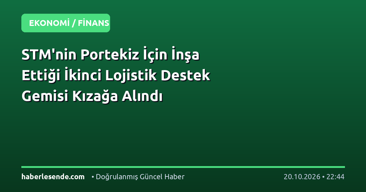 STM'nin Portekiz İçin İnşa Ettiği İkinci Lojistik Destek Gemisi Kızağa Alındı