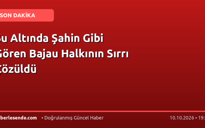 Su Altında Şahin Gibi Gören Bajau Halkının Sırrı Çözüldü