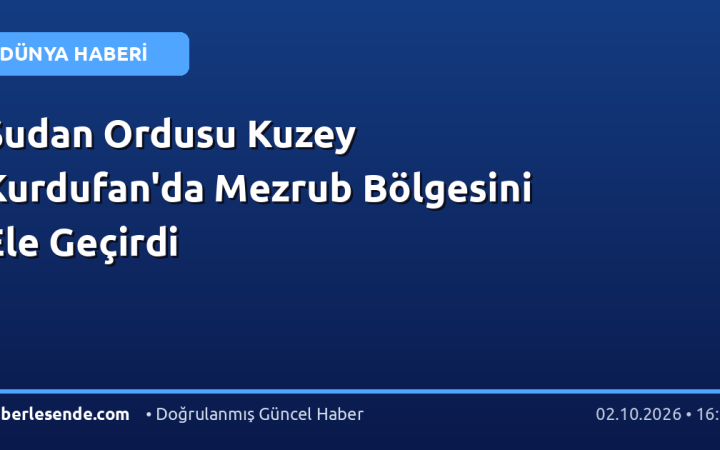 Sudan Ordusu Kuzey Kurdufan'da Mezrub Bölgesini Ele Geçirdi