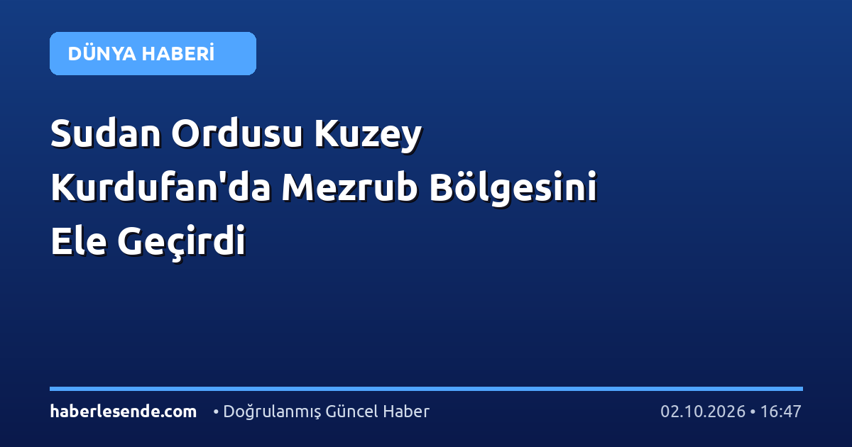 Sudan Ordusu Kuzey Kurdufan'da Mezrub Bölgesini Ele Geçirdi