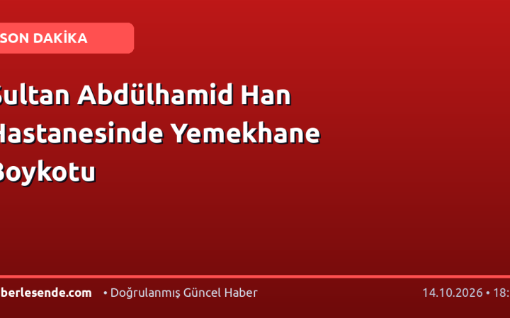 Sultan Abdülhamid Han Hastanesinde Yemekhane Boykotu