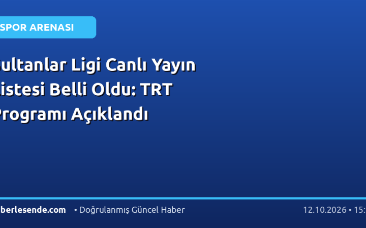 Sultanlar Ligi Canlı Yayın Listesi Belli Oldu: TRT Programı Açıklandı
