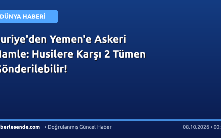 Suriye'den Yemen'e Askeri Hamle: Husilere Karşı 2 Tümen Gönderilebilir!