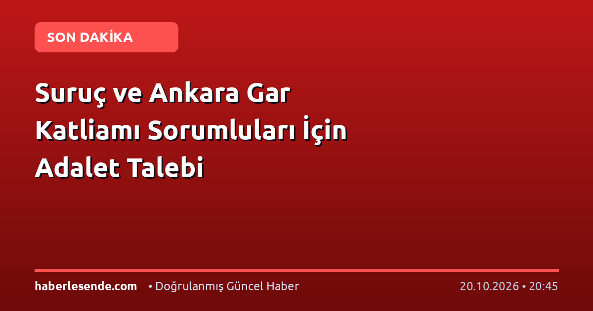 Suruç ve Ankara Gar Katliamı Sorumluları İçin Adalet Talebi