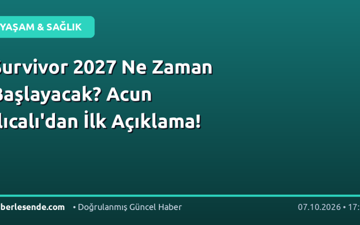 Survivor 2027 Ne Zaman Başlayacak? Acun Ilıcalı'dan İlk Açıklama!