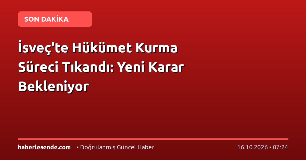 İsveç'te Hükümet Kurma Süreci Tıkandı: Yeni Karar Bekleniyor