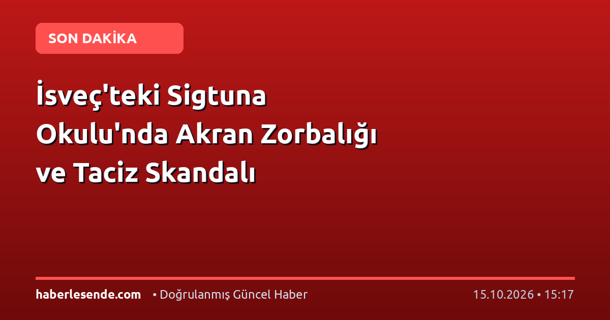 İsveç'teki Sigtuna Okulu'nda Akran Zorbalığı ve Taciz Skandalı