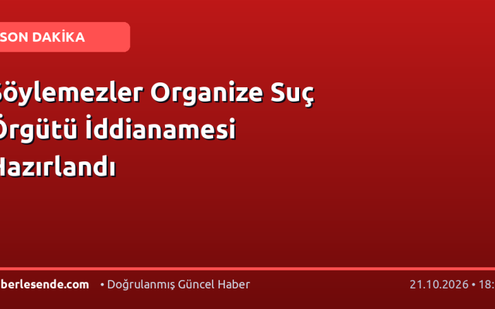 Söylemezler Organize Suç Örgütü İddianamesi Hazırlandı