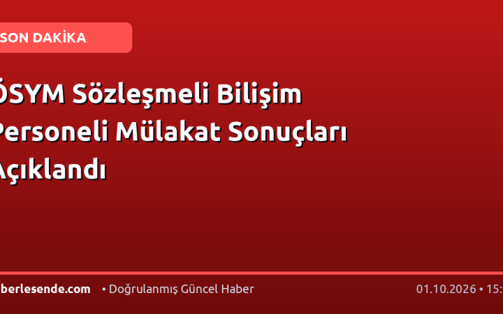 ÖSYM Sözleşmeli Bilişim Personeli Mülakat Sonuçları Açıklandı