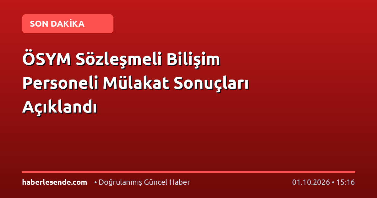 ÖSYM Sözleşmeli Bilişim Personeli Mülakat Sonuçları Açıklandı