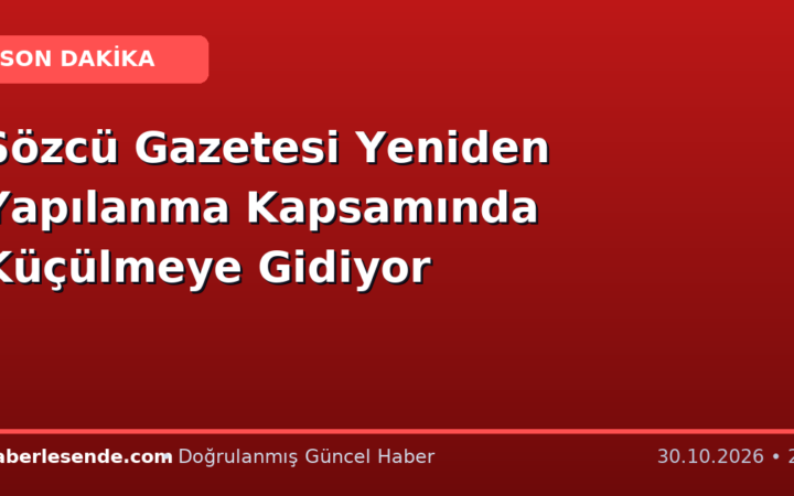 Sözcü Gazetesi Yeniden Yapılanma Kapsamında Küçülmeye Gidiyor
