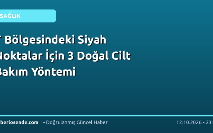 T Bölgesindeki Siyah Noktalar İçin 3 Doğal Cilt Bakım Yöntemi