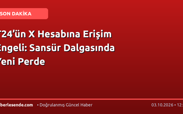 T24’ün X Hesabına Erişim Engeli: Sansür Dalgasında Yeni Perde