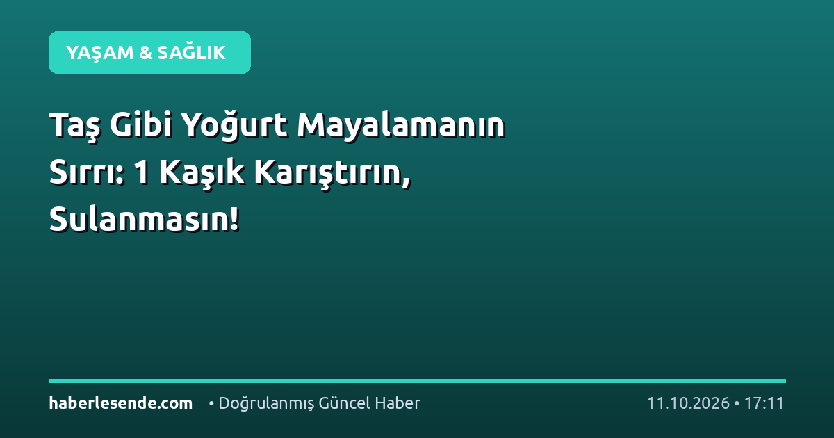 Taş Gibi Yoğurt Mayalamanın Sırrı: 1 Kaşık Karıştırın, Sulanmasın!