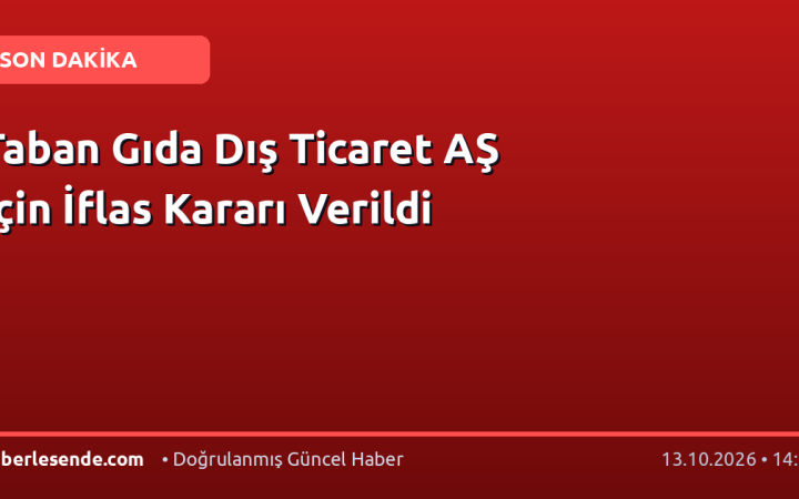 Taban Gıda Dış Ticaret AŞ İçin İflas Kararı Verildi
