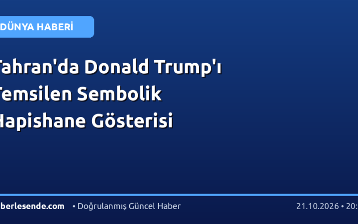 Tahran'da Donald Trump'ı Temsilen Sembolik Hapishane Gösterisi