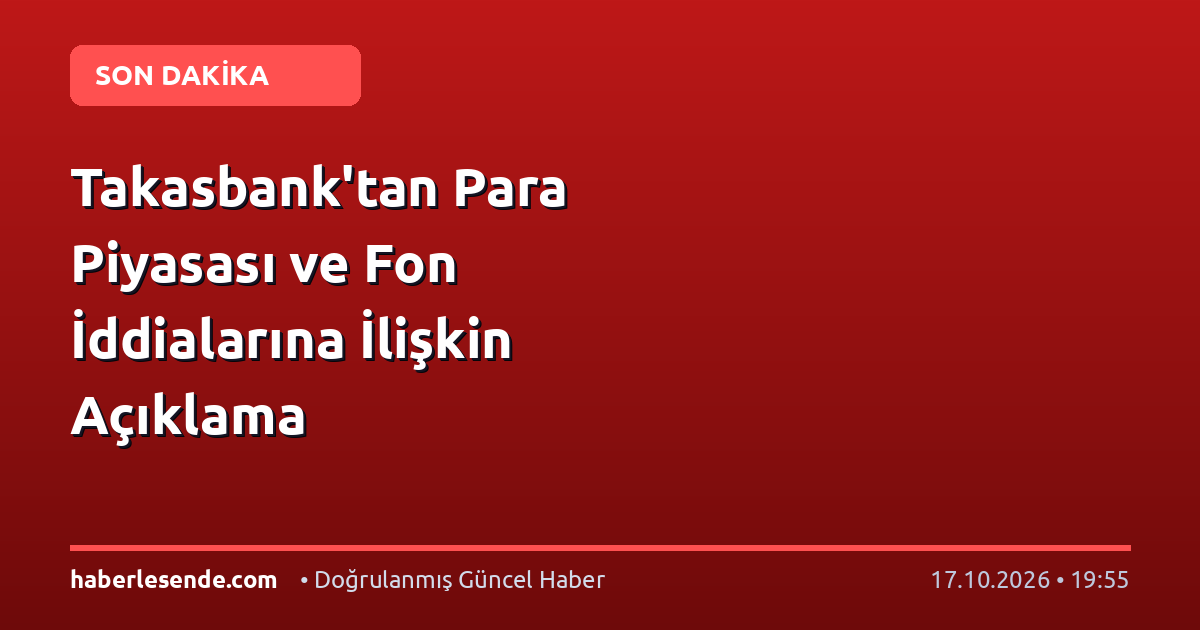 Takasbank'tan Para Piyasası ve Fon İddialarına İlişkin Açıklama