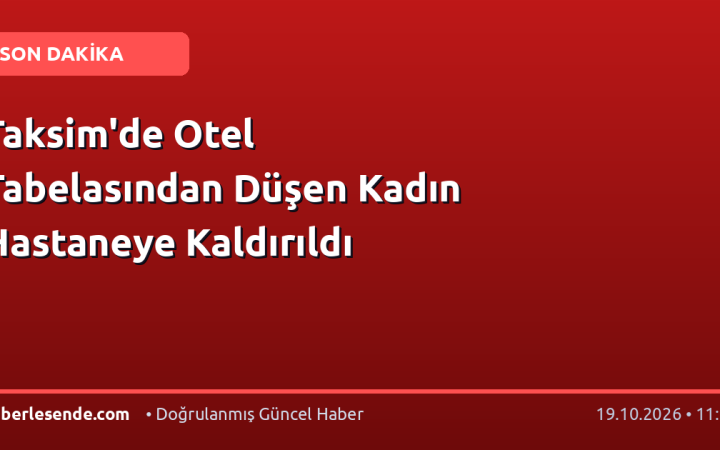 Taksim'de Otel Tabelasından Düşen Kadın Hastaneye Kaldırıldı