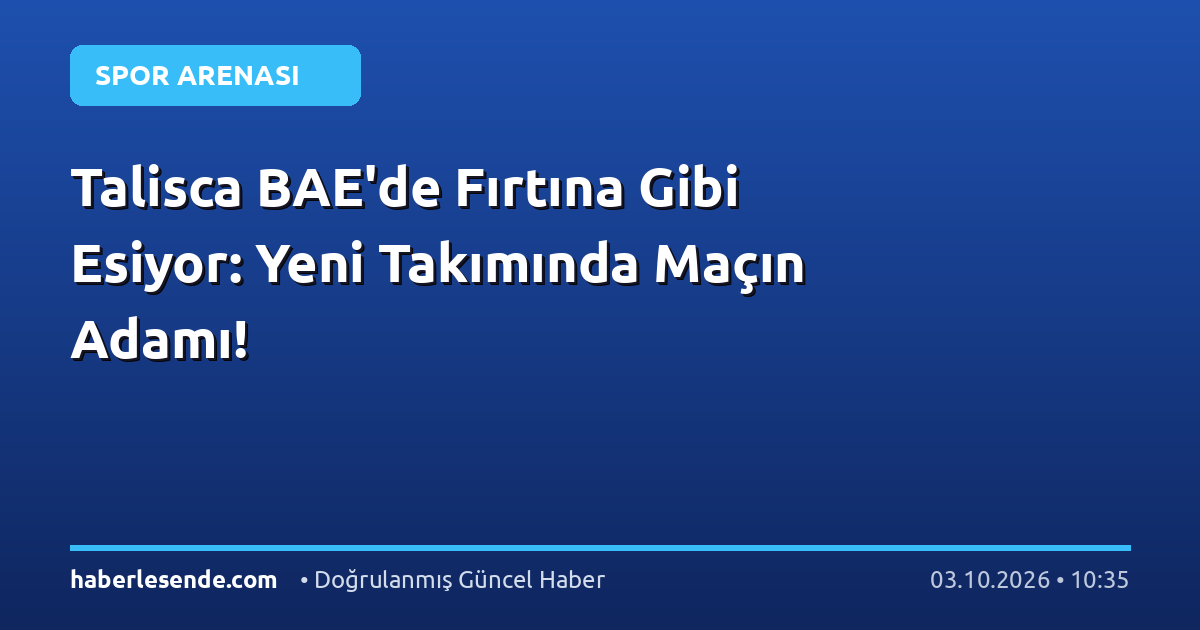 Talisca BAE'de Fırtına Gibi Esiyor: Yeni Takımında Maçın Adamı!