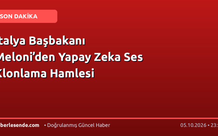 İtalya Başbakanı Meloni’den Yapay Zeka Ses Klonlama Hamlesi
