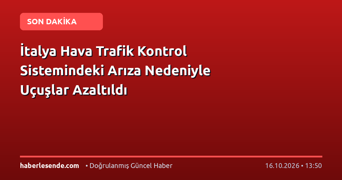 İtalya Hava Trafik Kontrol Sistemindeki Arıza Nedeniyle Uçuşlar Azaltıldı