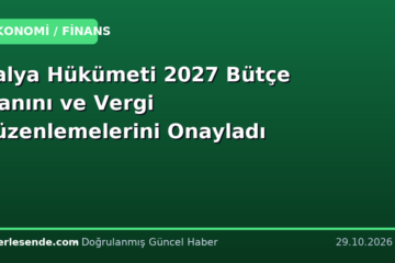 İtalya Hükümeti 2027 Bütçe Planını ve Vergi Düzenlemelerini Onayladı