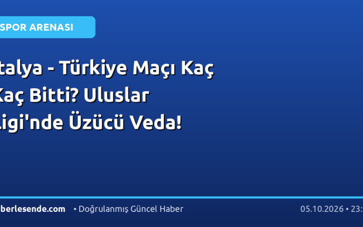 İtalya - Türkiye Maçı Kaç Kaç Bitti? Uluslar Ligi'nde Üzücü Veda!