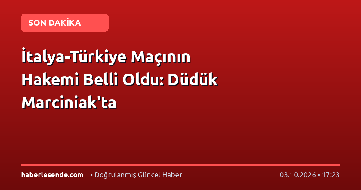 İtalya-Türkiye Maçının Hakemi Belli Oldu: Düdük Marciniak'ta