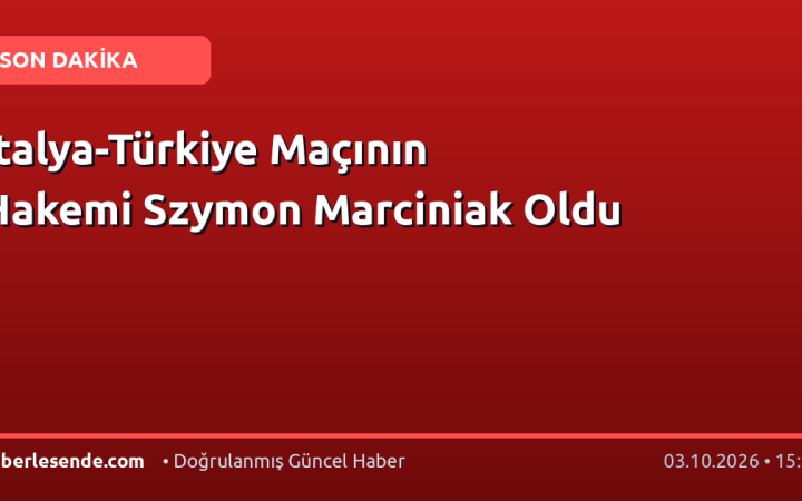 İtalya-Türkiye Maçının Hakemi Szymon Marciniak Oldu