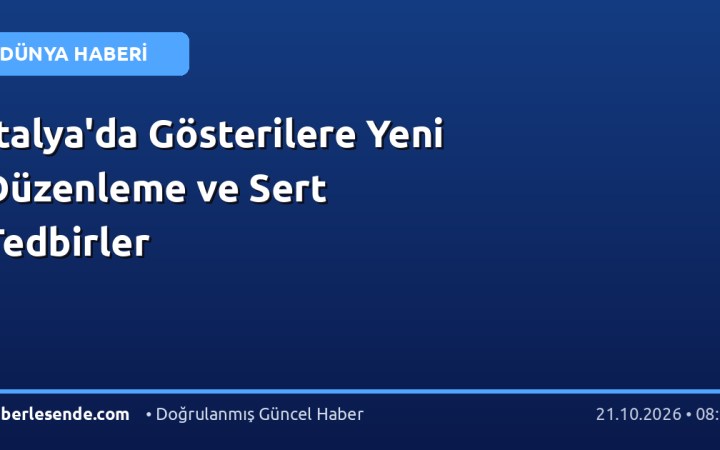İtalya'da Gösterilere Yeni Düzenleme ve Sert Tedbirler
