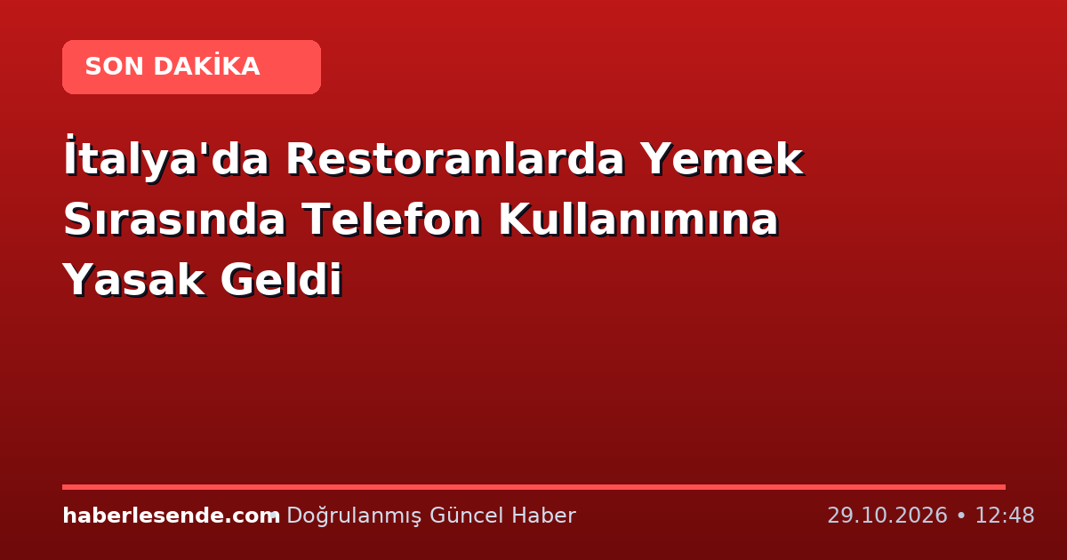 İtalya'da Restoranlarda Yemek Sırasında Telefon Kullanımına Yasak Geldi