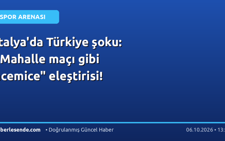 İtalya'da Türkiye şoku: "Mahalle maçı gibi acemice" eleştirisi!