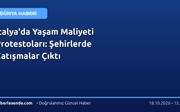 İtalya'da Yaşam Maliyeti Protestoları: Şehirlerde Çatışmalar Çıktı