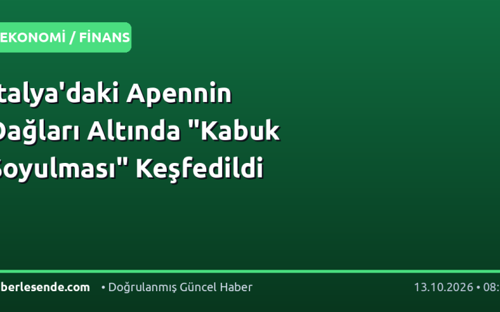 İtalya'daki Apennin Dağları Altında "Kabuk Soyulması" Keşfedildi