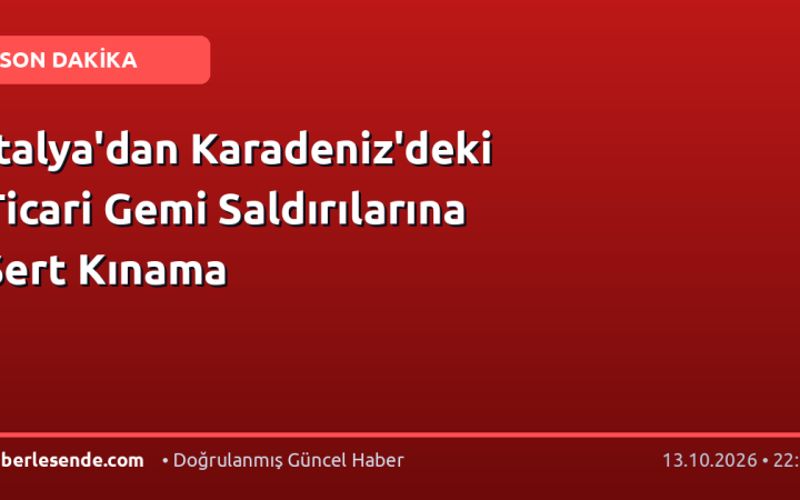 İtalya'dan Karadeniz'deki Ticari Gemi Saldırılarına Sert Kınama
