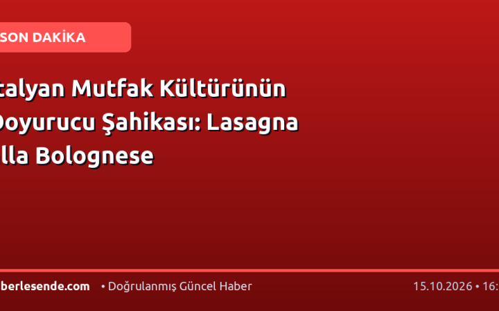 İtalyan Mutfak Kültürünün Doyurucu Şahikası: Lasagna alla Bolognese