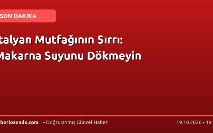 İtalyan Mutfağının Sırrı: Makarna Suyunu Dökmeyin